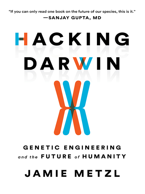 Title details for Hacking Darwin by Jamie Metzl - Wait list